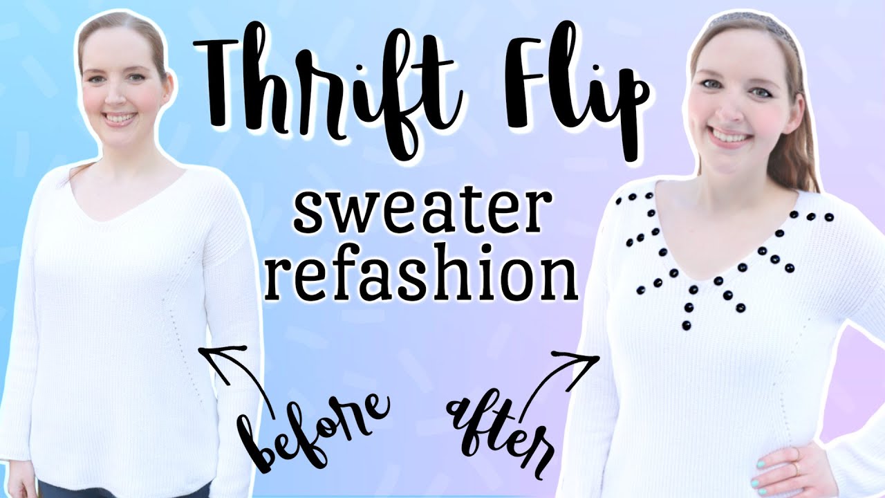 Thrift Flip: Easy Sweater Refashion Project | How to Update Your Old Sweaters & Tops
