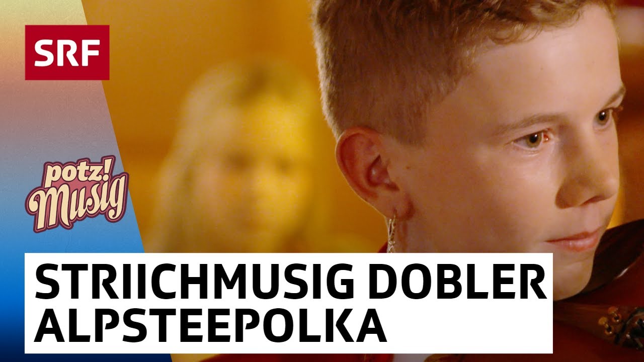 Striichmusig Dobler: Alpsteepolka | Potzmusig | SRF