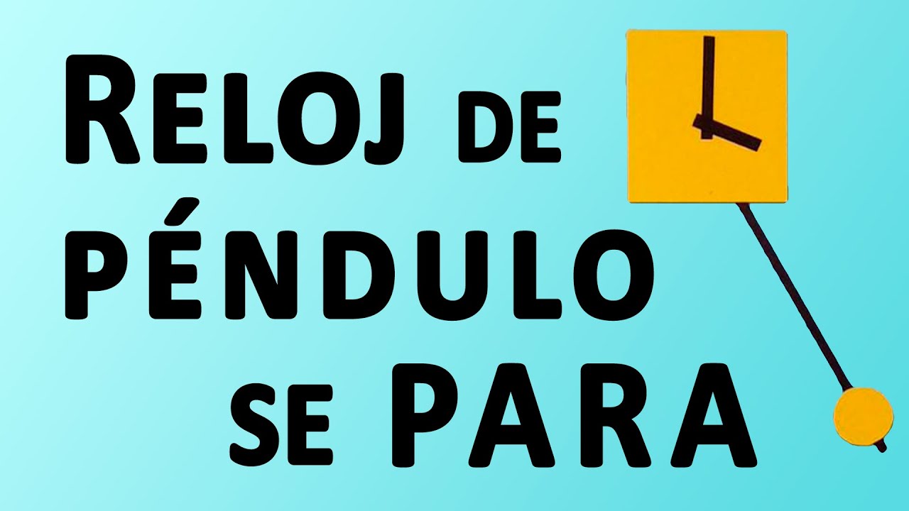 El reloj de péndulo se para