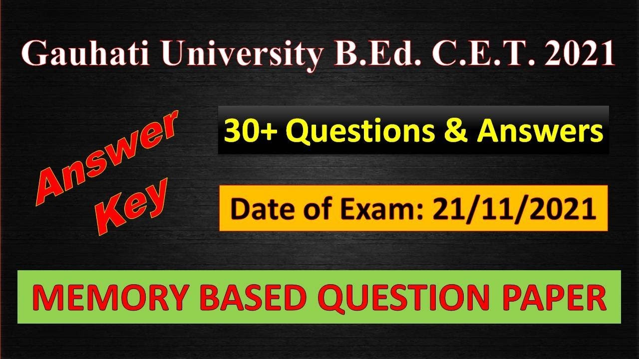 Gauhati University B.Ed. CET 2021 Answer Key | Exam on 21/11/2021 | GU BEd CET 2021