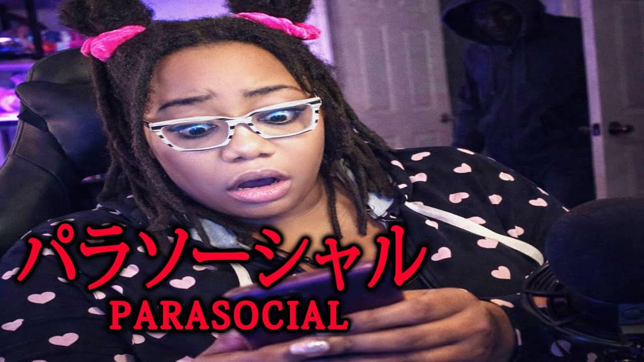THERE'S A STALKER IN MY HOUSE!!! | PARASOCIAL パラソーシャル