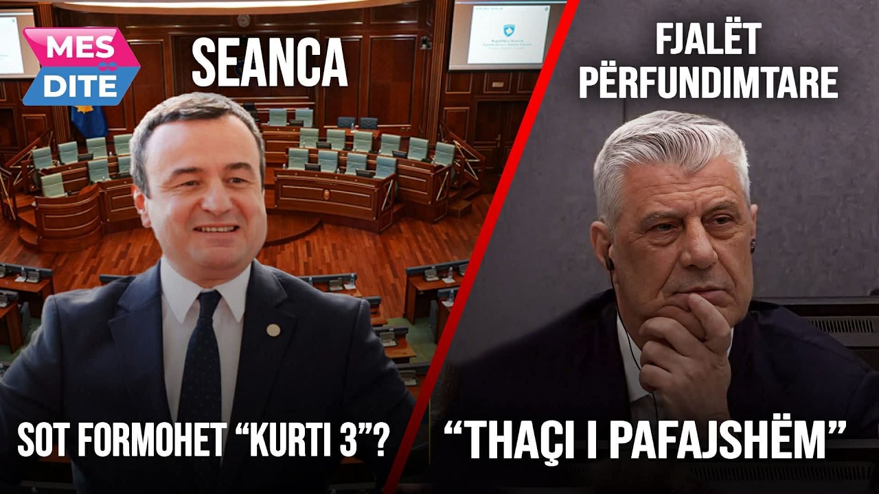 Seanca konstituive, formohet “Kurti 3”?/ HAGË: “THAÇI I PAFAJSHËM” | MESDITË @teve1