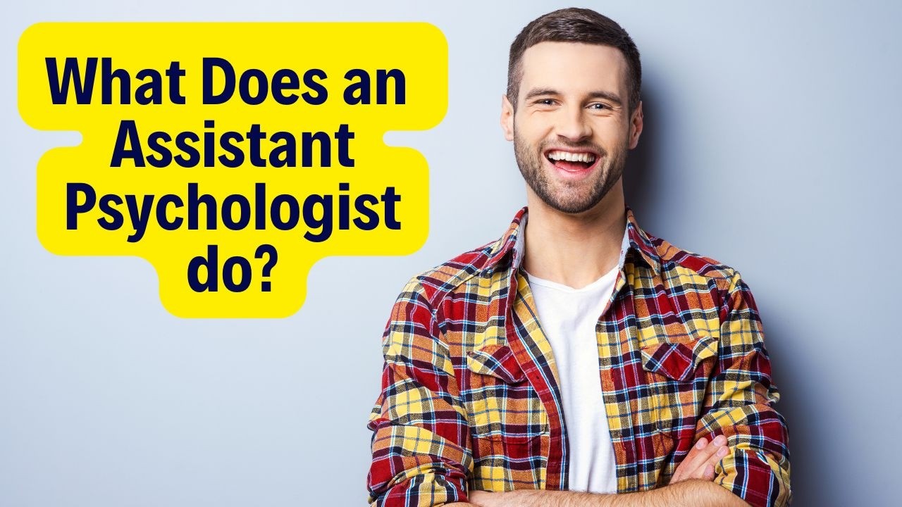 What You Need to do to be a Great Assistant Psychologist - Clinical Psychology Job Tips