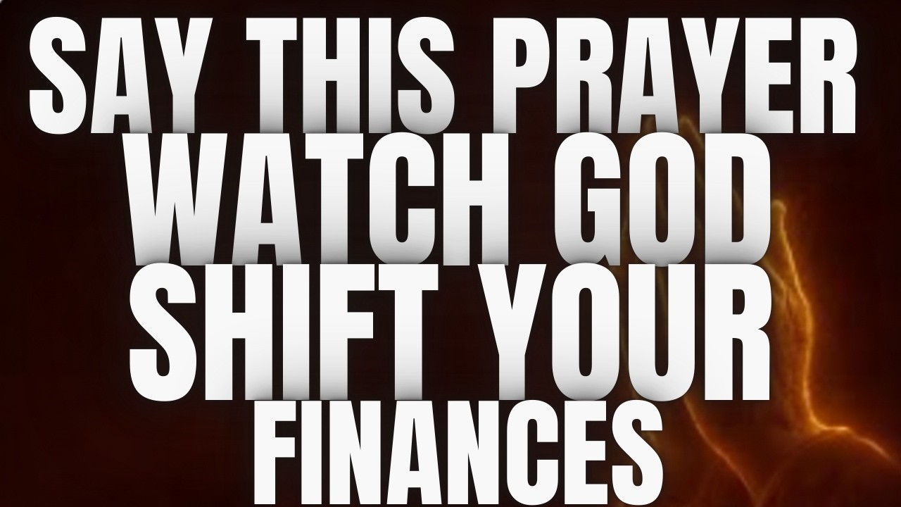 Say This Prayer — Watch God Shift Your Finances