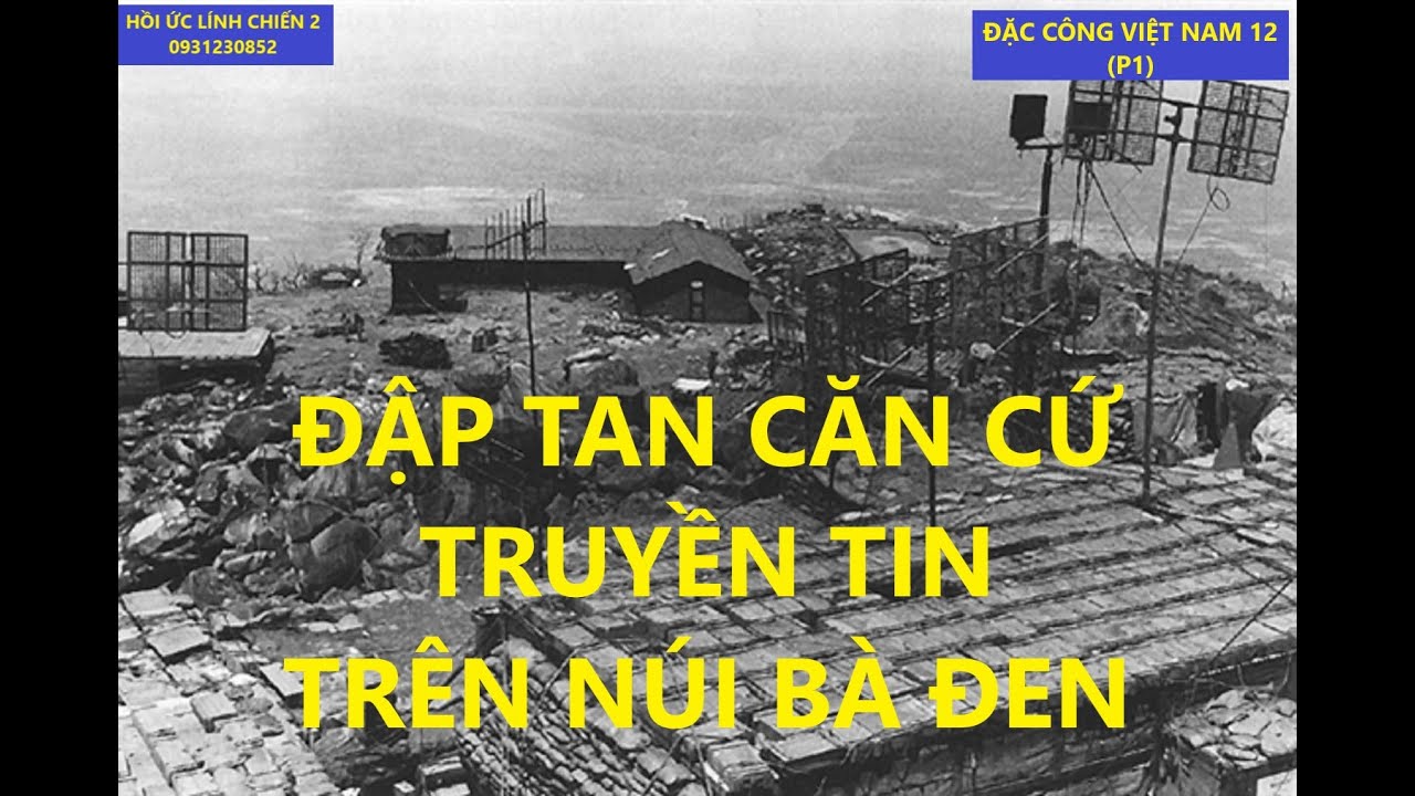 Đặc công VN 12(p1) TẤN CÔNG XÓA SỔ CĂN CỨ TRUYỀN TIN NÚI BÀ ĐEN/ KCCM/ hồiức