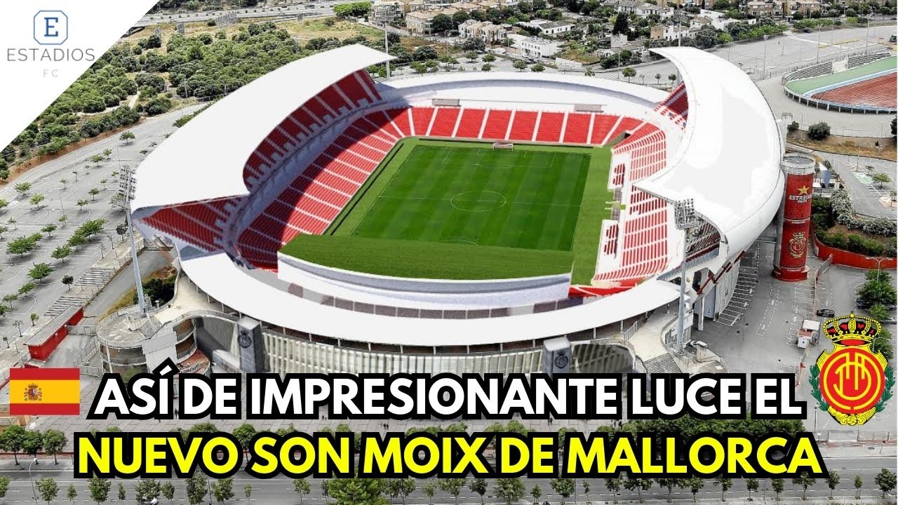 El Impresionante Nuevo Estadio Son Moix de Mallorca