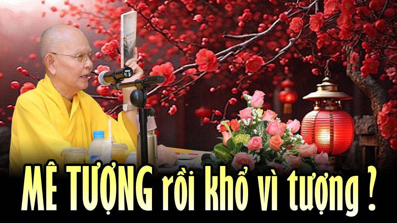 MÊ TƯỢNG rồi khổ vì tượng ? - Trích đoạn Đại Bát Niết Bàn 116 - HT.Từ Thông