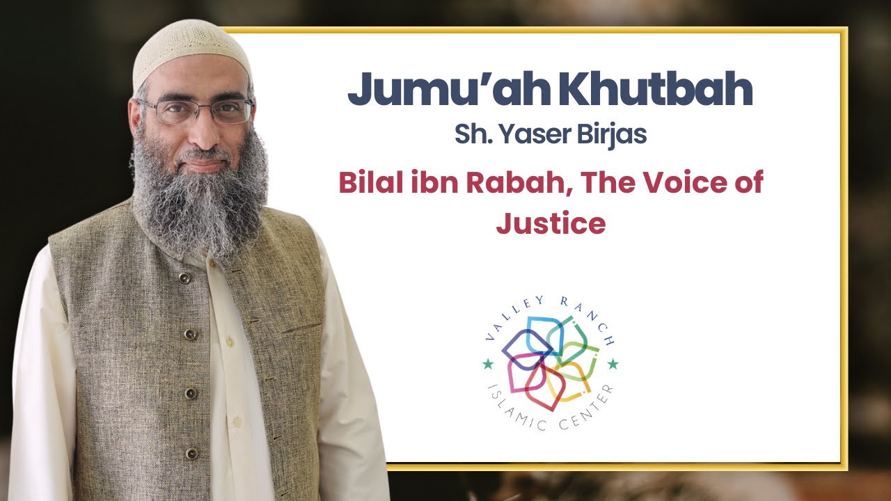 Bilal ibn Rabah, The Voice of Justice | Jumu'ah Khutbah | Sh. Yaser Birjas