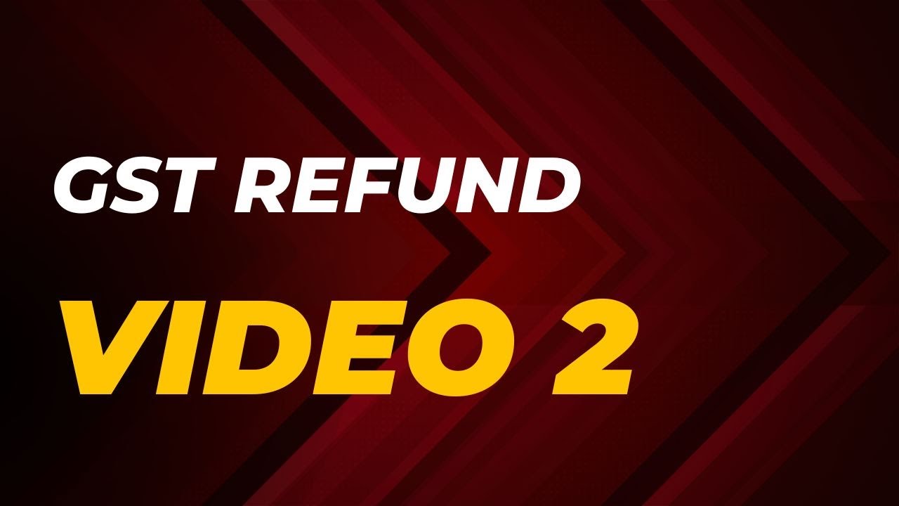 GST Refund Time Limit & Relevant Date : Video 2 @TECHGROWHUB