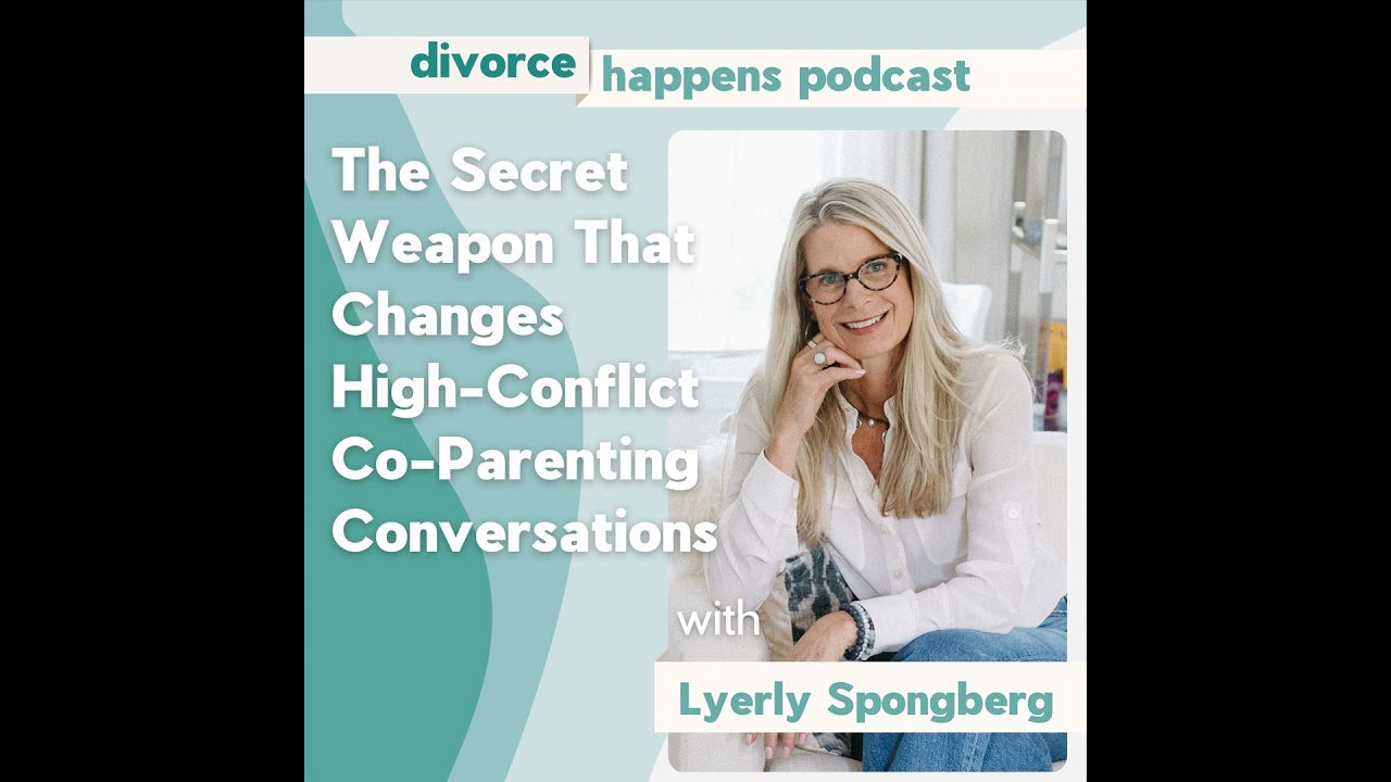 The Secret Weapon That Changes High-Conflict Co-Parenting Conversations with Lyerly Spongberg