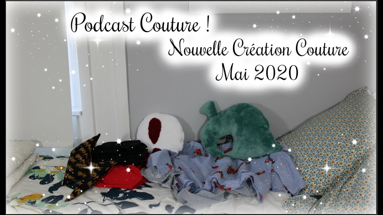 Podcast Couture : Nouvelle Création Couture ! Mai 2020 ! *