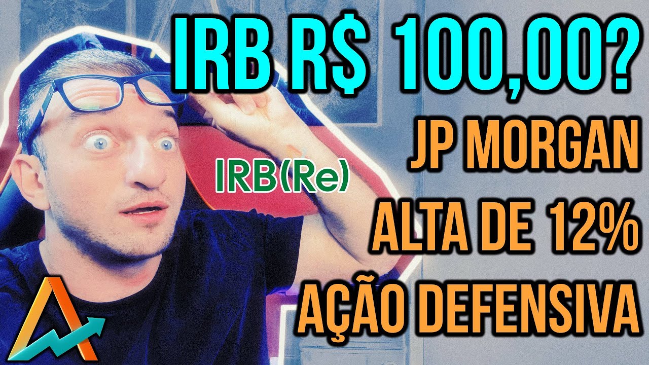 IRBR3 R$ 100,00? - JP Morgan, Alta de 12% - A&ccedil;&atilde;o DEFENSIVA?