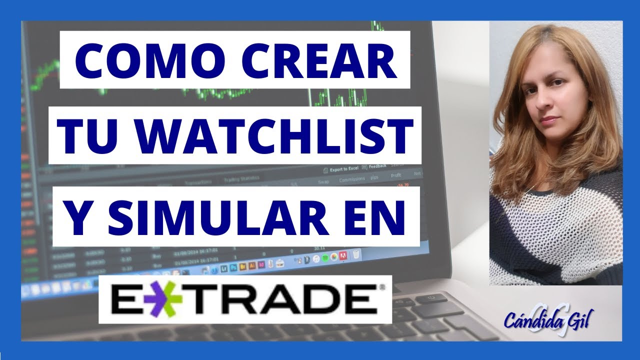 COMO CREAR TU WATCH LIST Y SIMULAR EN ETRADE - TUTORIAL DE TRADING