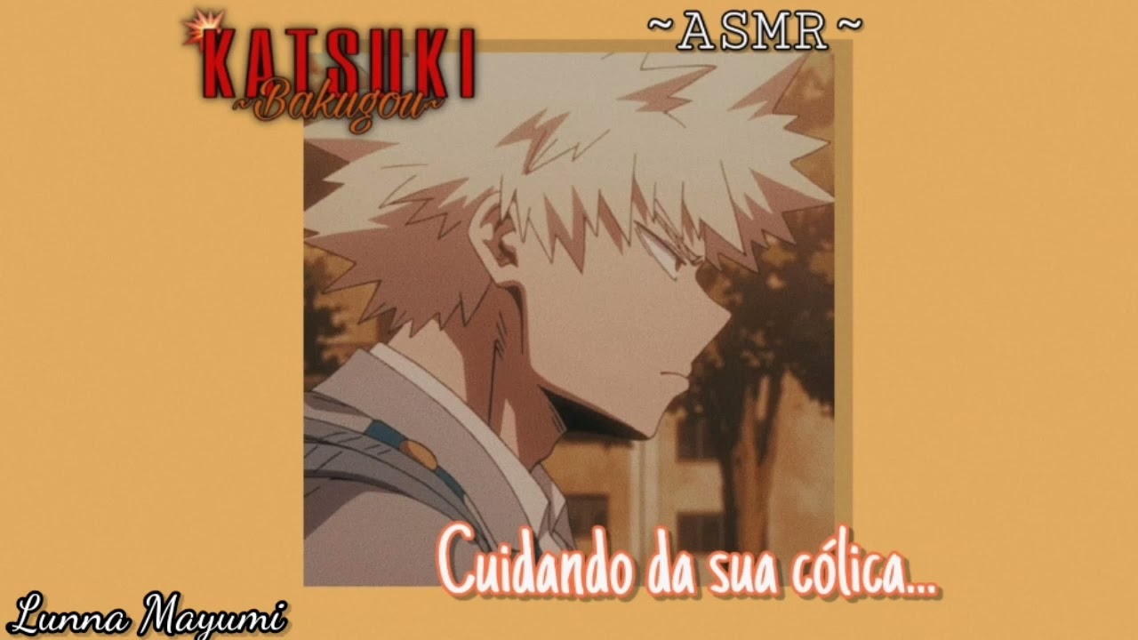 (ASMR/Bnha) Bakugou cuidando de você e da sua cólica