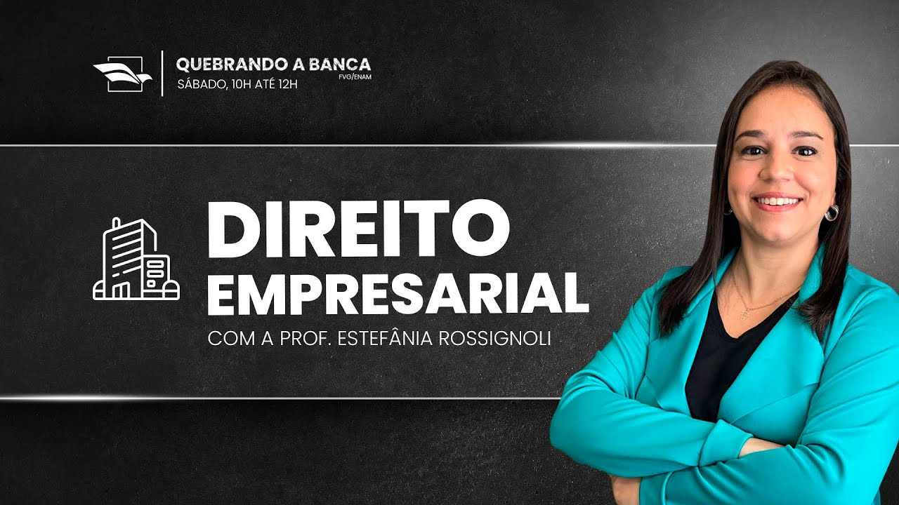 QUEBRANDO A BANCA ENAM/FGV | Direito Empresarial com a Professora Estef&acirc;nia Rossignoli