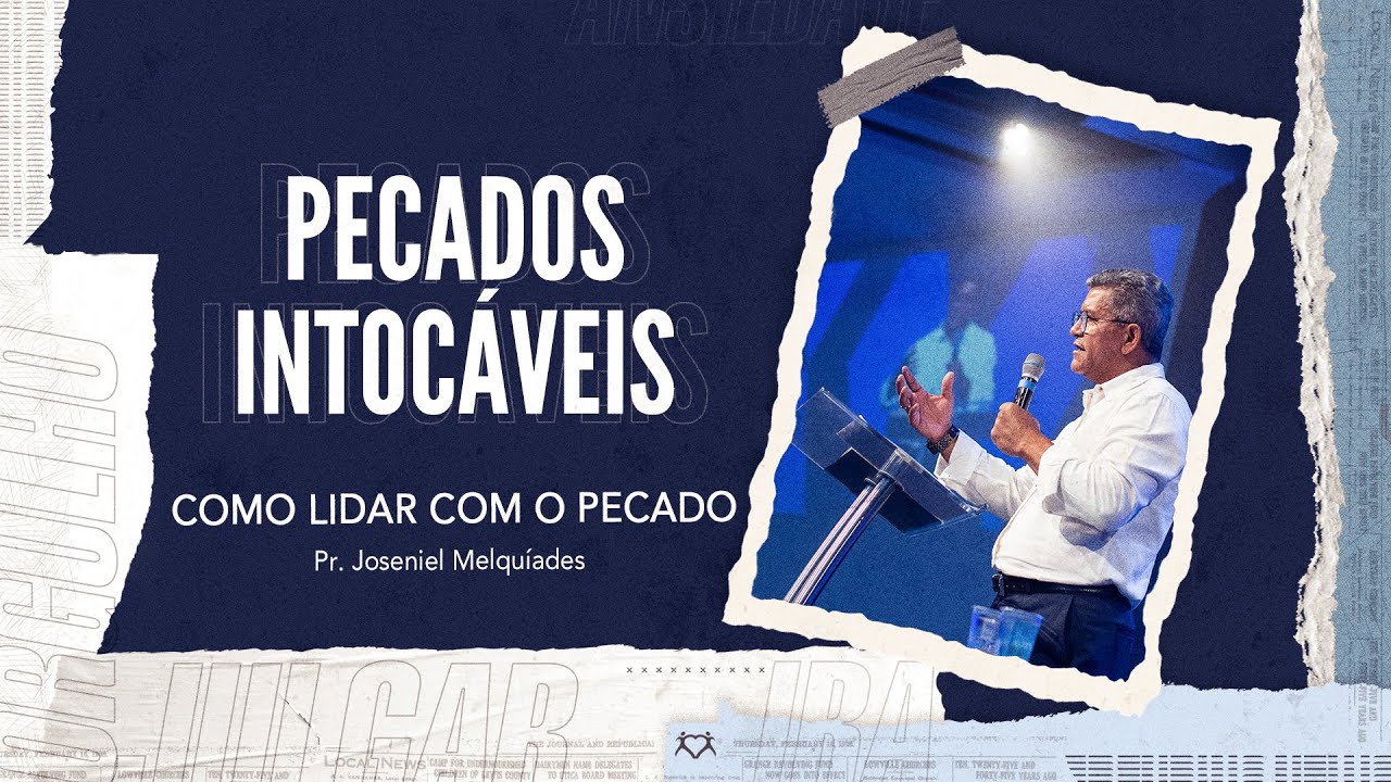 Pecados Intocáveis I Como lidar com o pecado |  Pr. Joseniel Melquiades