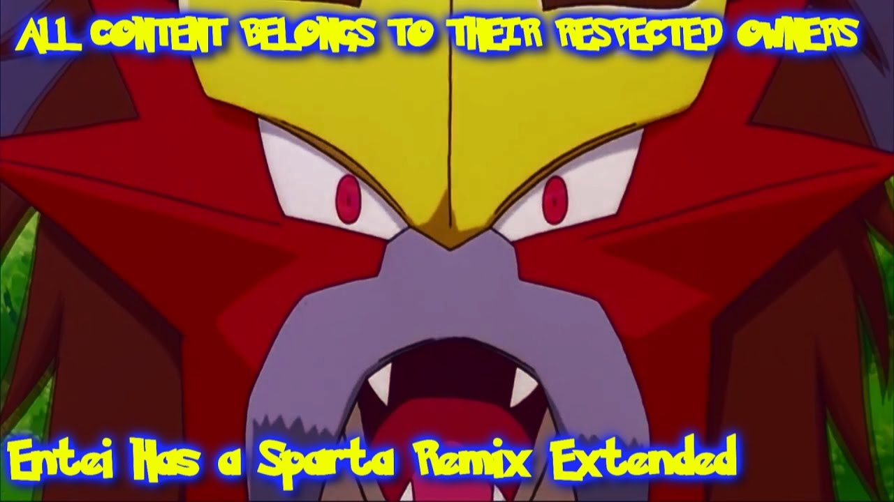 Entei Has a Sparta Remix Extended