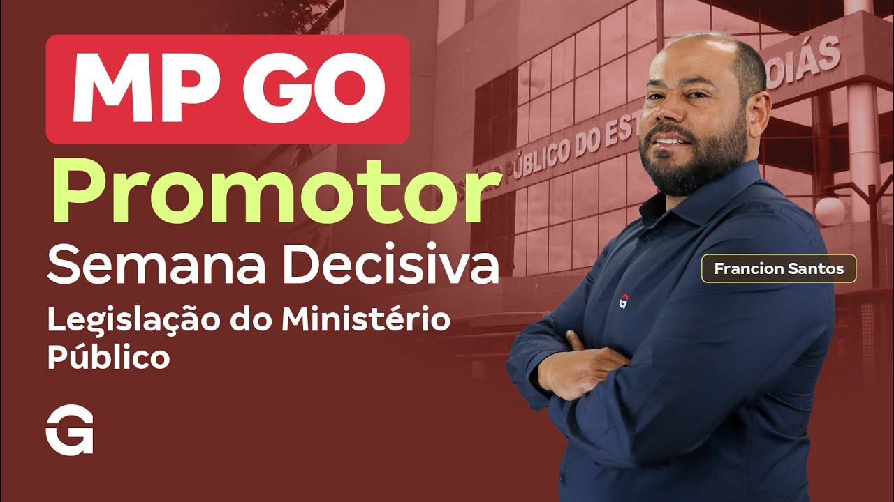 Concurso MP GO Promotor | Semana Decisiva: Legislação do Ministério Público