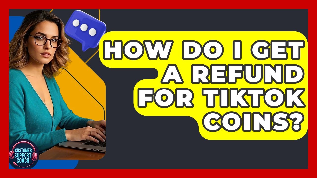 How Do I Get A Refund For TikTok Coins? - Customer Support Coach