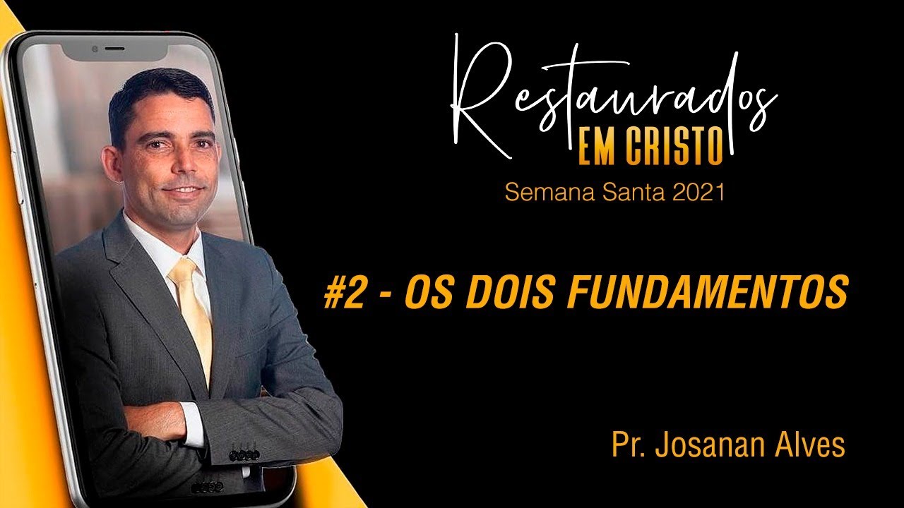 #2 - Os dois fundamentos - Semana Santa - Pr. Josanan Alves