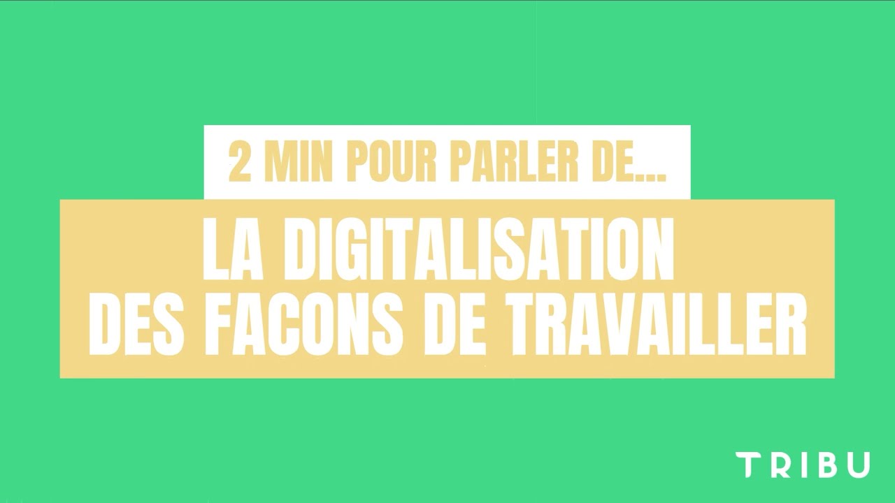 2mn pour La Digitalisation des collaborateurs