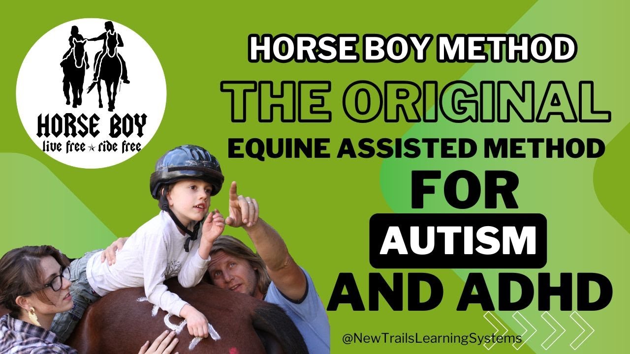 Equine Therapy Certification: Horse Boy Method The Original Equine-Assisted Method for Autism & ADHD