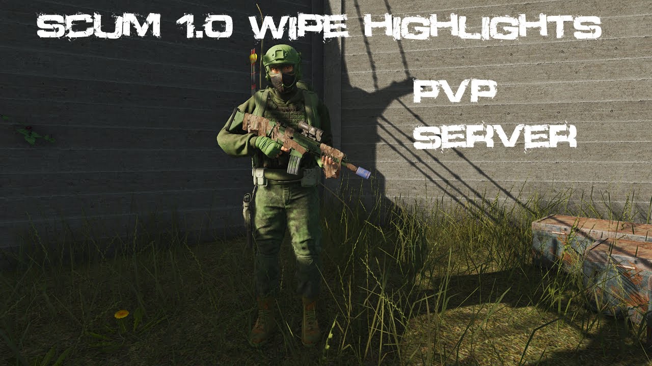 Scum 1.0 wipe Highlights