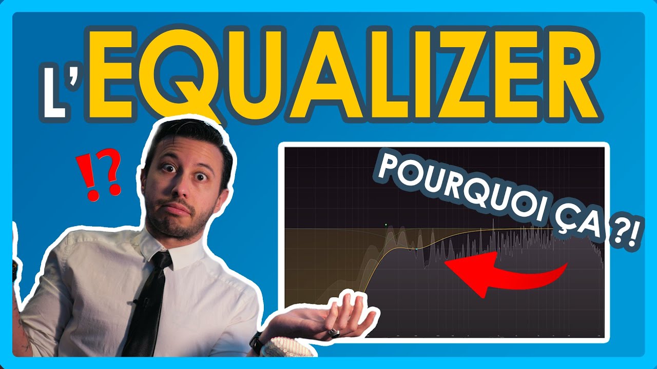 EQ ou EQUALIZER - Les Bases &agrave; Connaitre Avant Tout !
