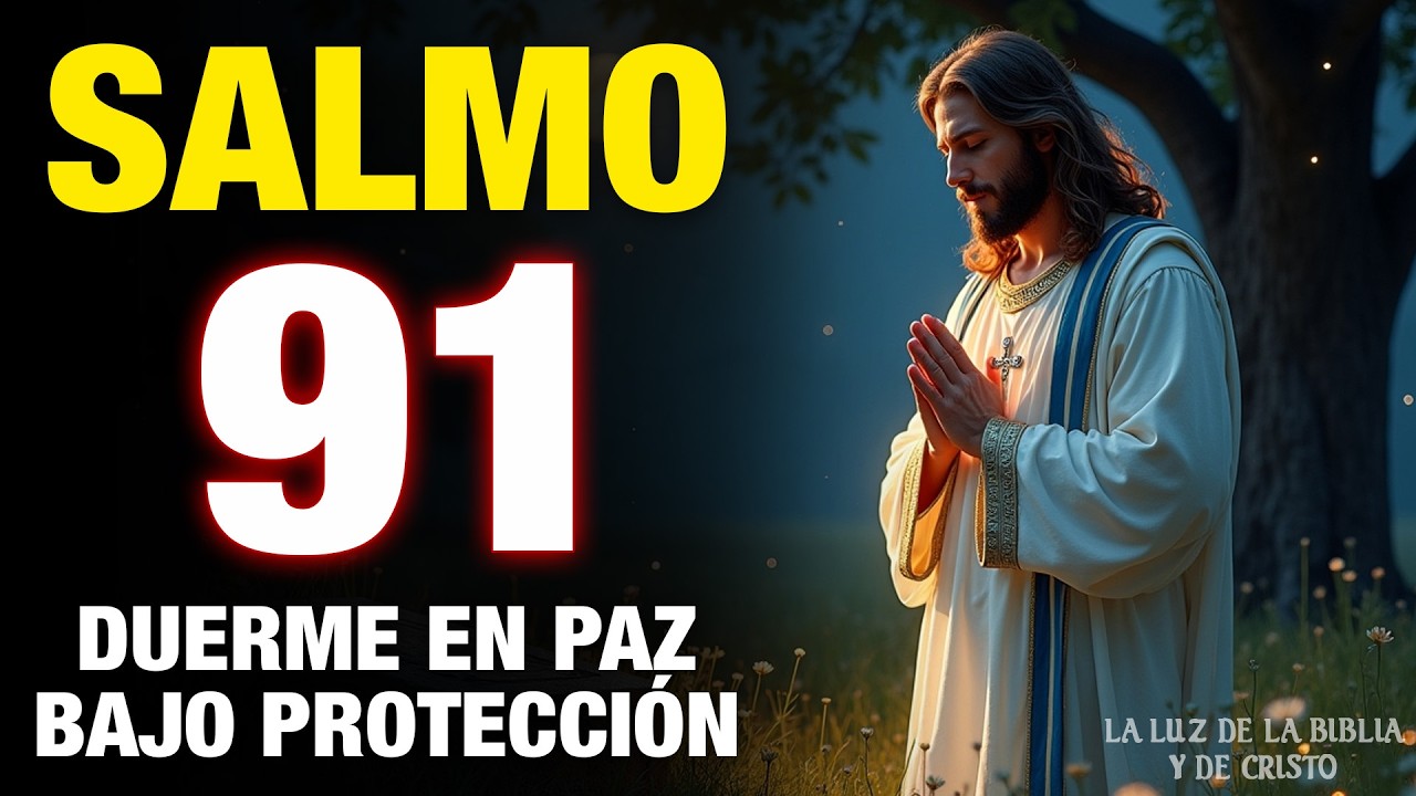Salmo 91 para Dormir en Paz — Oración de Protección Contra el Peligro 🙏