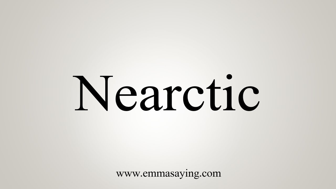 How To Say Nearctic