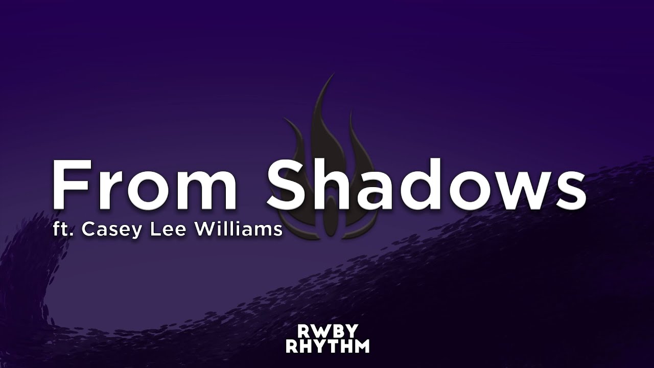 RWBY - From Shadows (Lyrics)  - Jeff Williams ft. Casey Lee Williams