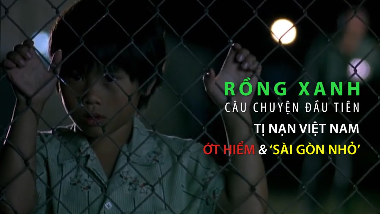 Rồng Xanh | Green Dragon: TỊ NẠN VIỆT NAM, ỚT HIỂM & 'S&Agrave;I G&Ograve;N NHỎ' C&acirc;u chuyện đầu ti&ecirc;n