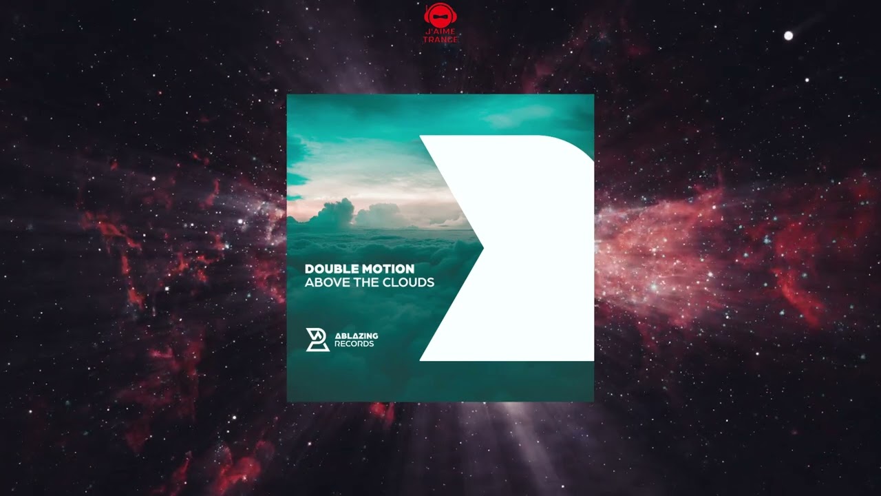 Double Motion - Above The Clouds (Extended Mix) [ABLAZING RECORDS]