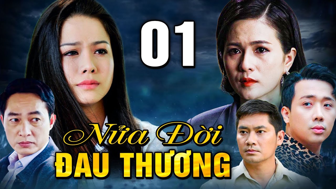 NỬA ĐỜI ĐAU THƯƠNG TẬP 1 | Phim Truyền Hình Việt Nam 2025 | Phim Truyện Tình Cảm - Tâm Lý Việt Nam