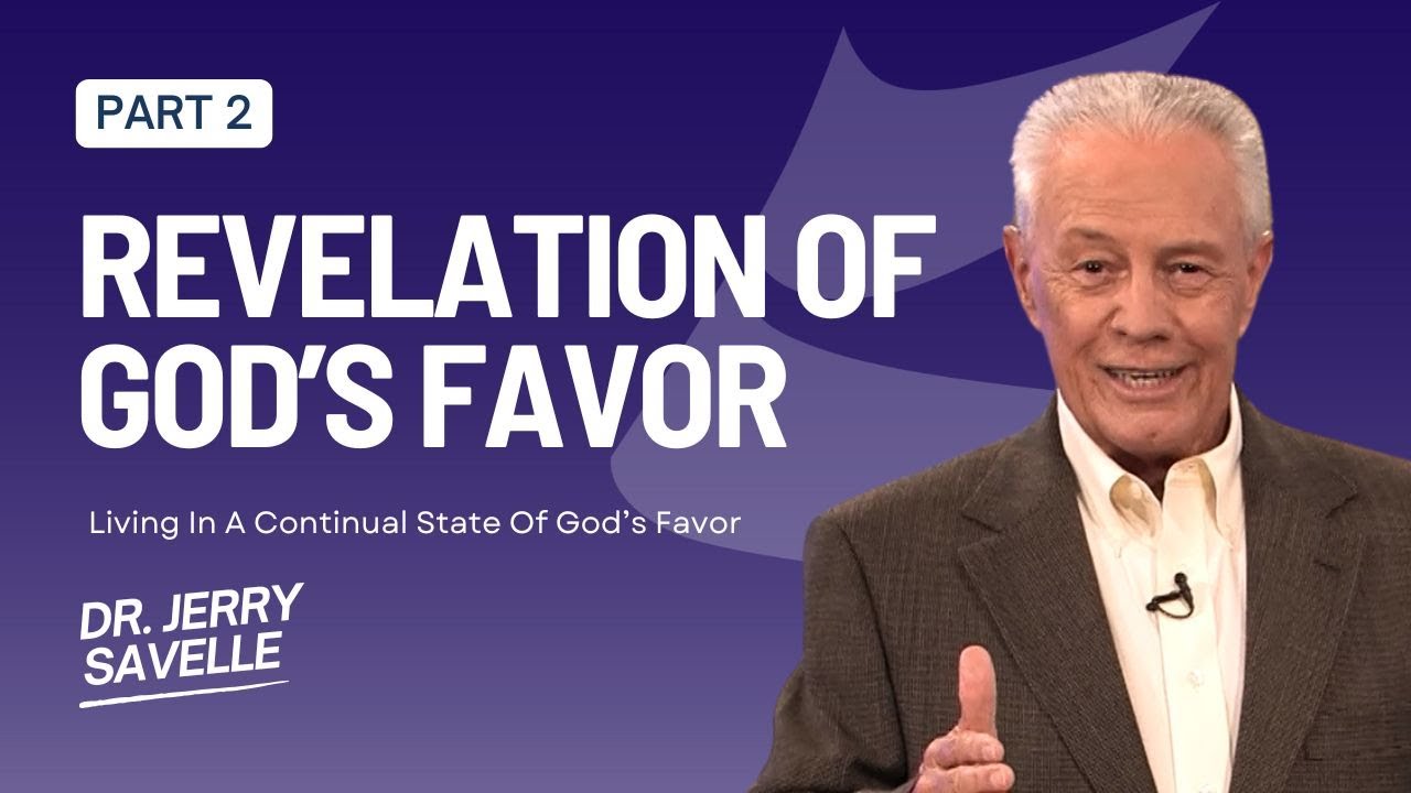 Revelation of God's Favor - Living In A Continual State of God's Favor, Part 2