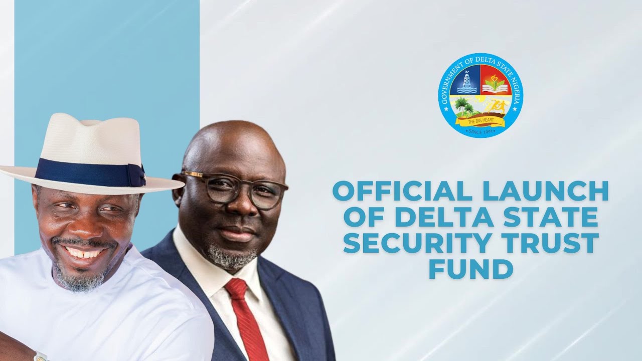 OFFICIAL LAUNCH OF DELTA STATE SECURITY TRUST FUND