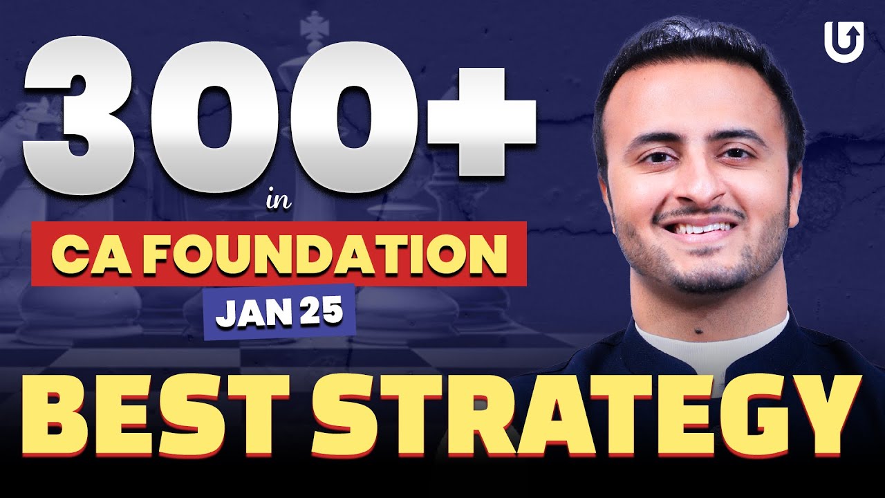 CA Foundation Jan 2025 | 300+ in CA Foundation Jan 25 -&nbsp;Best&nbsp;Strategy | UCA | By CA Tejas Suchak