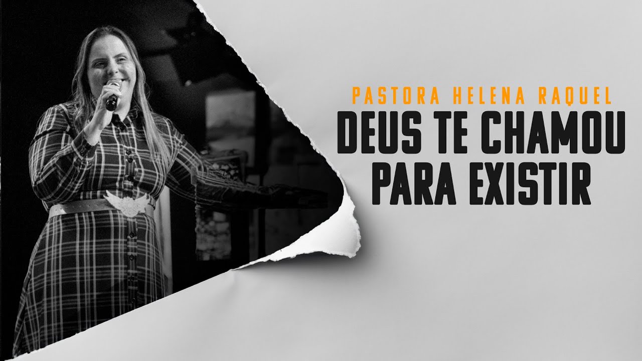 Deus Te Chamou pra Existir | Pastora Helena Raquel - Mensagem