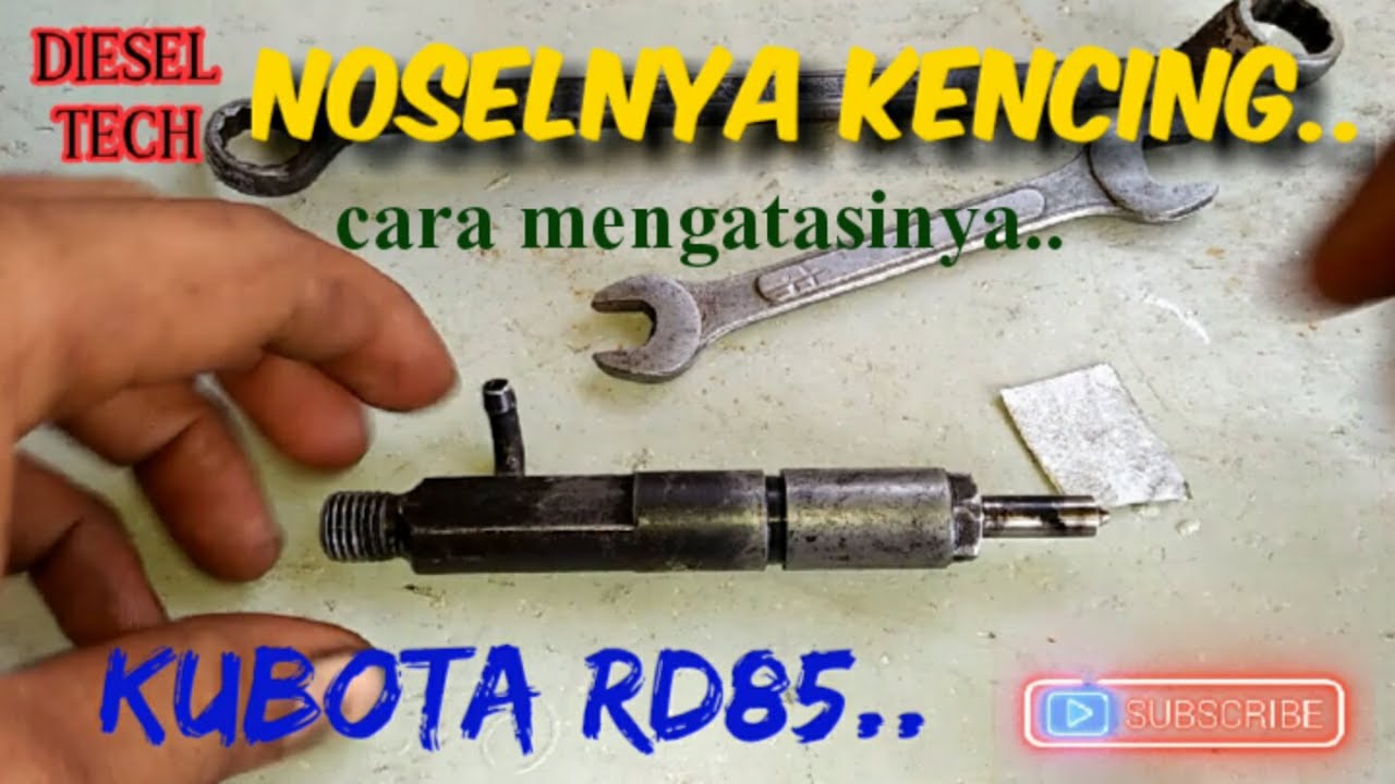 cara mengatasi nosel kubota rd85 rembes || cara setel nosel