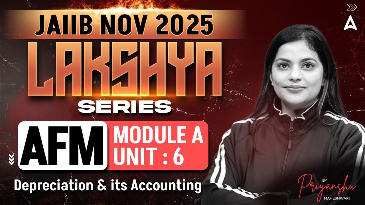 JAIIB AFM 2025 | Module A UNIT 6 Depreciation & its Accounting | By Priyanshu Maheshwari