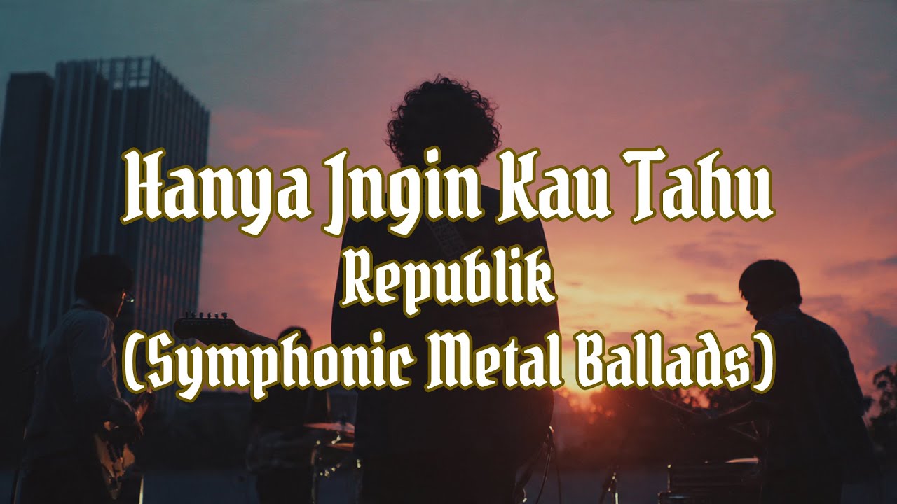 Hanya Ingin Kau Tahu -  Repvblik (Symphonic Metal Ballad)