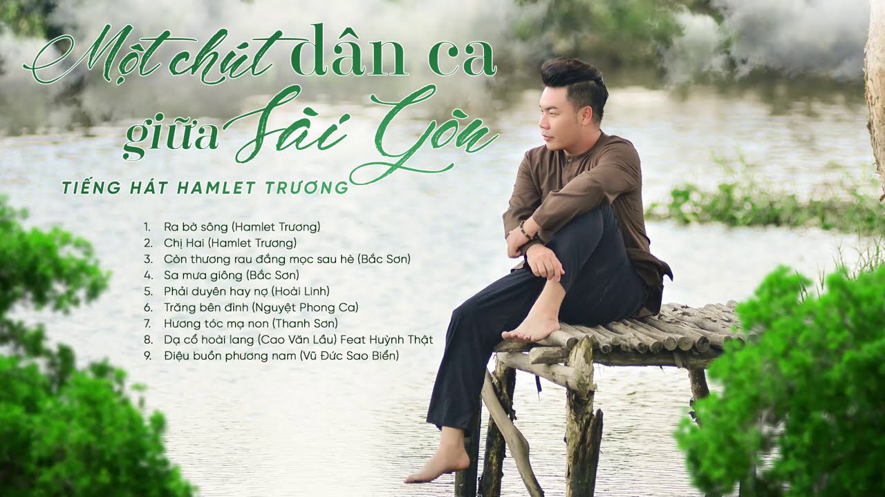 Một ch&uacute;t d&acirc;n ca giữa S&agrave;i G&ograve;n - Tiếng h&aacute;t Hamlet Trương