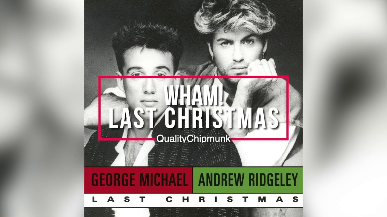 Wham! - Last Christmas [Quality Chipmunk]