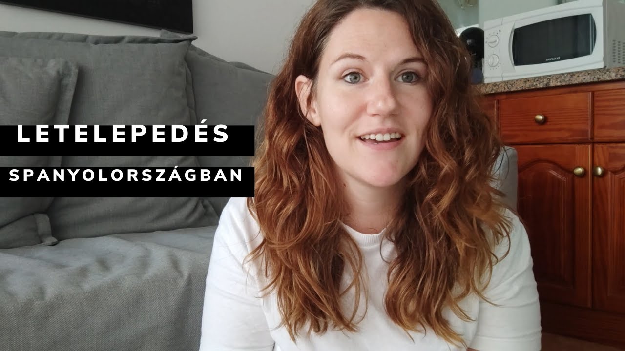 Letelepedés Spanyolországban - Hogyan? 💃