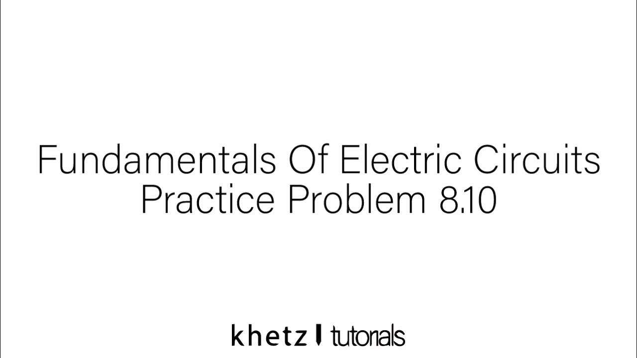 Fundamentals Of Electric Circuits Practice Problem 8.10