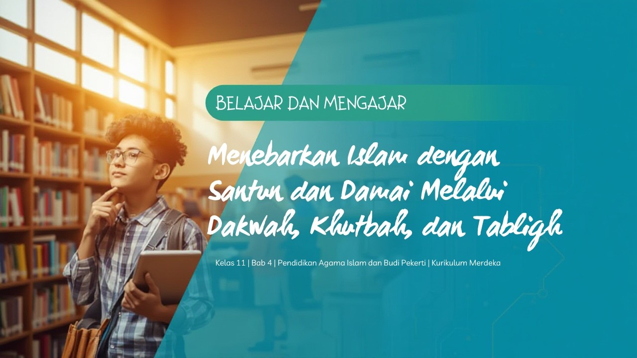 BAB 4: Menebarkan Islam dengan Damai Melalui Dakwah, Khutbah, & Tabligh (PAI Kelas 11 Kurmer)