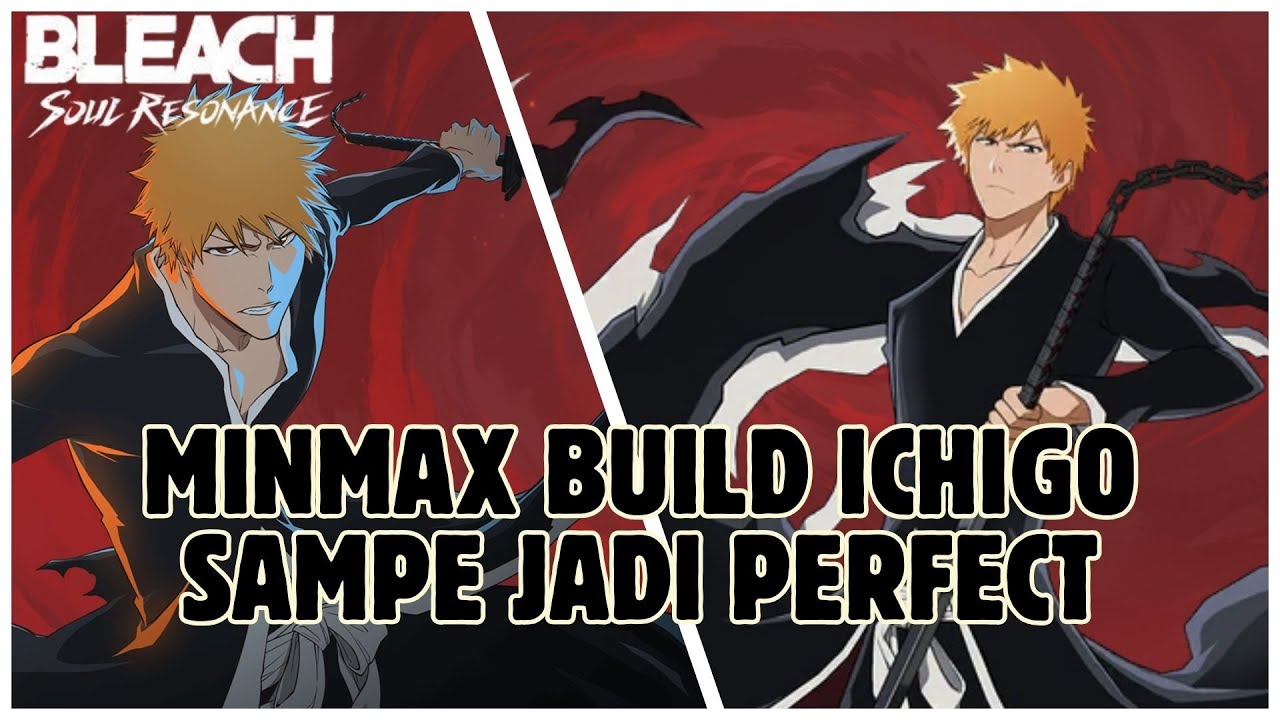 MinMax Ichigo Sampe Jadi Perfect | Bleach Soul Resonance Indonesia