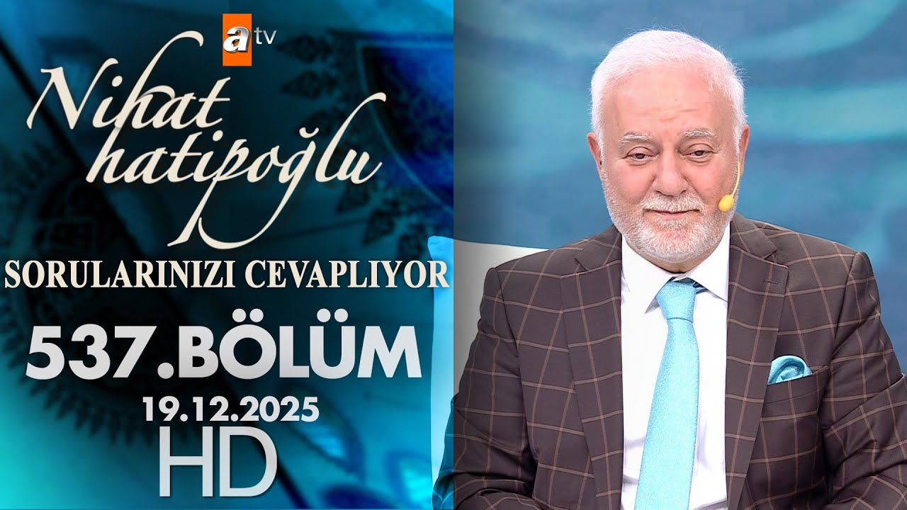Nihat Hatipoğlu Sorularınızı Cevaplıyor 537. B&ouml;l&uuml;m | 19 Aralık 2025