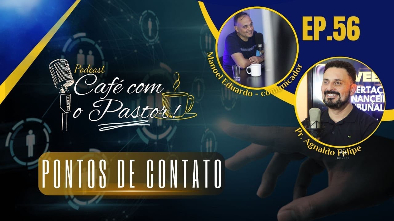 #EP56 CAFÉ COM PASTOR - PONTOS DE CONTATO / AGNALDO SILVA