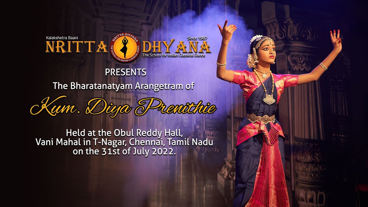 Nritta Dhyana Presents The Bharatanatyam Arangetram of Kum. Diya Prenithie.